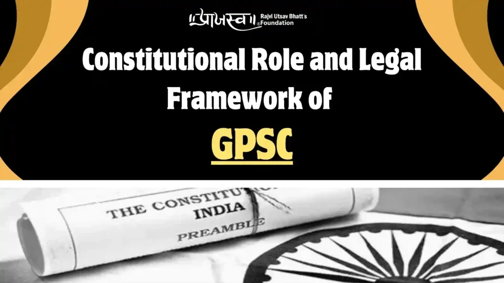 Constitutional Role and Legal Framework of GPSC